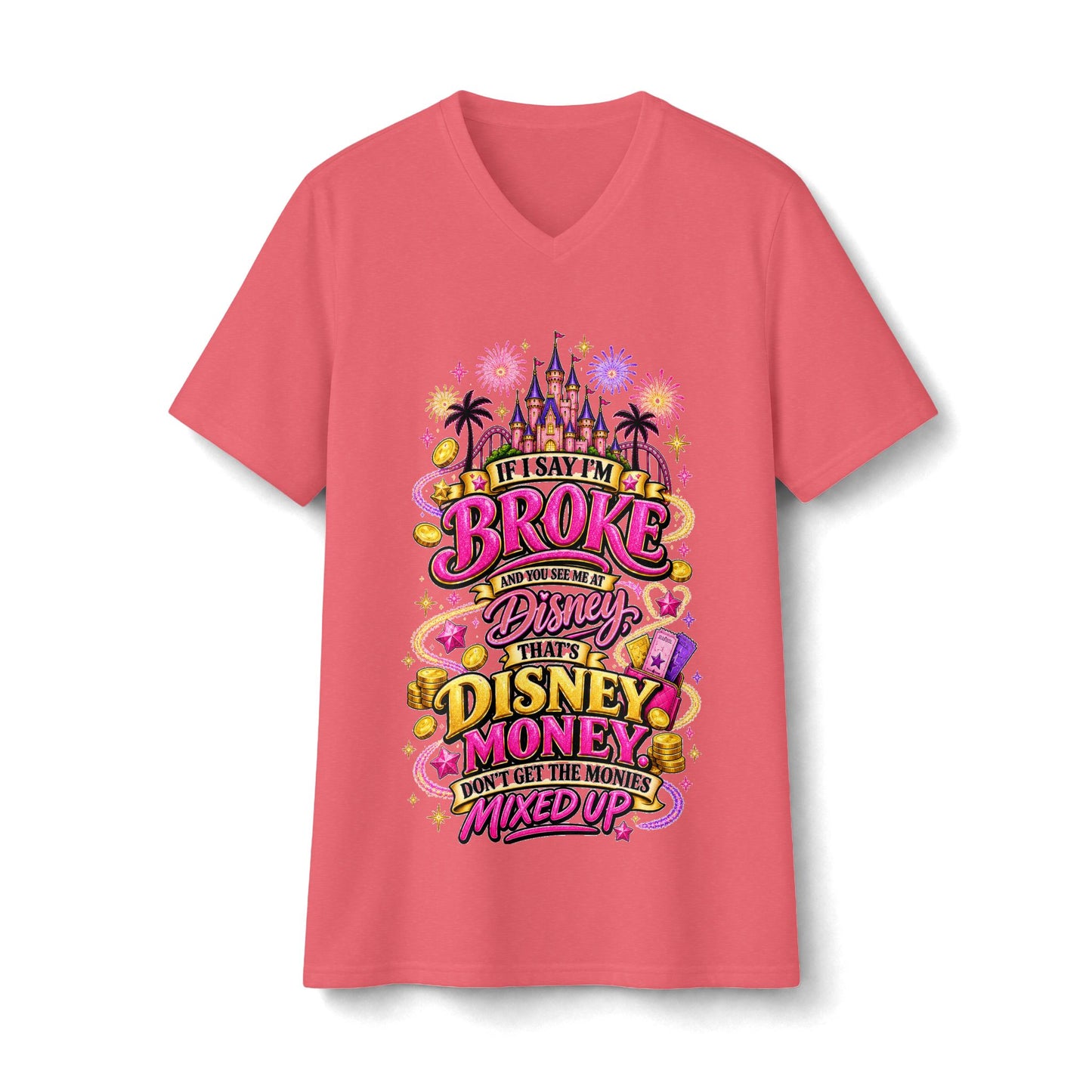 Disney Money V-Neck Tee — “If I Say I’m Broke It’s Disney Money” Graphic Shirt