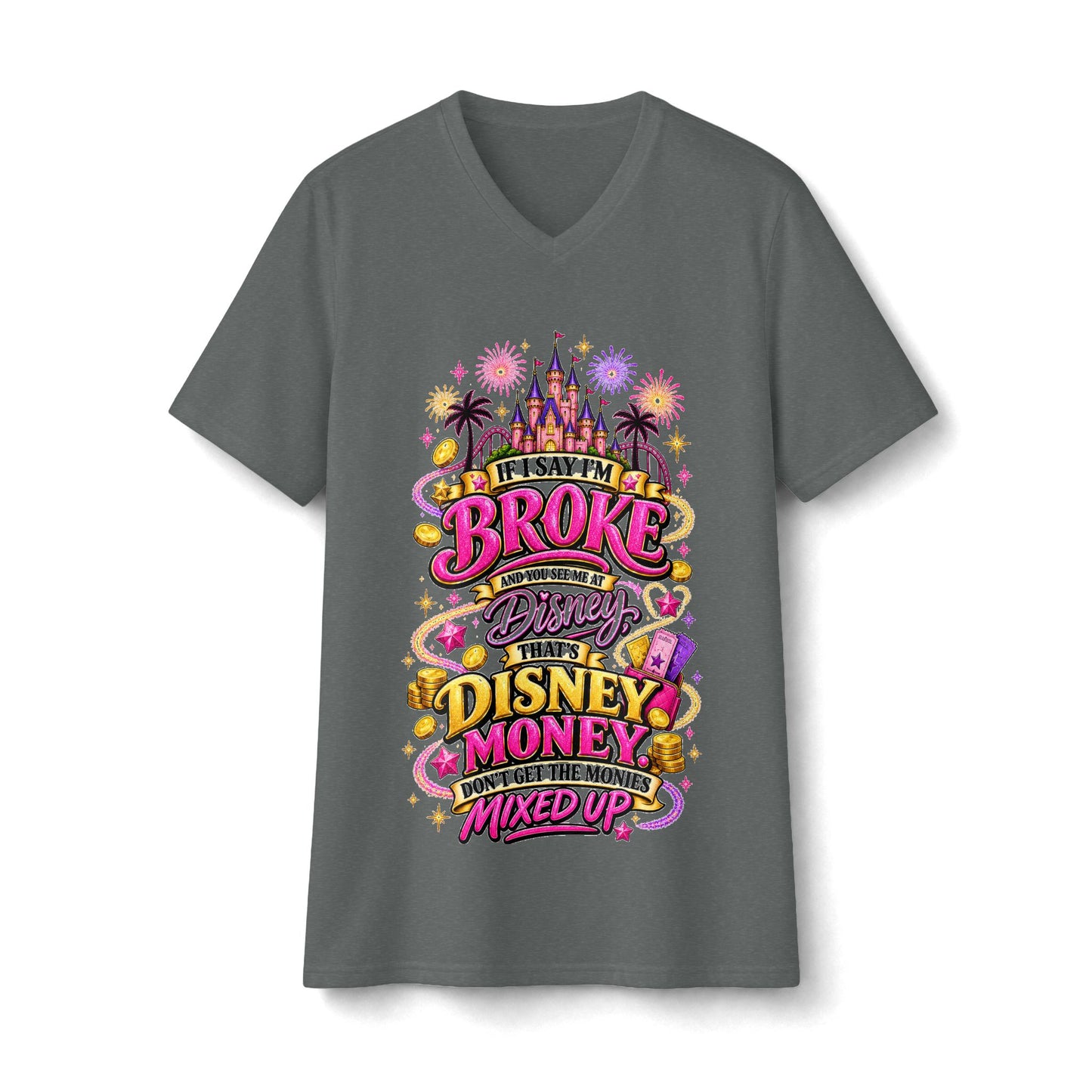 Disney Money V-Neck Tee — “If I Say I’m Broke It’s Disney Money” Graphic Shirt